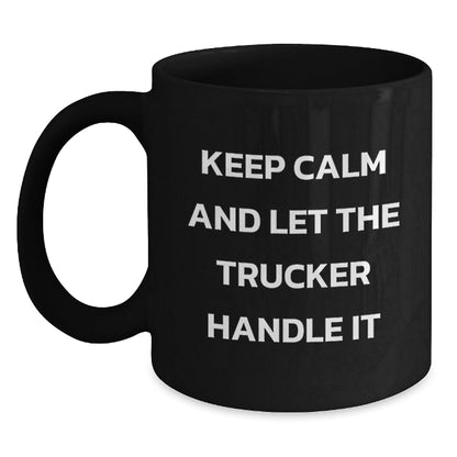 Keep Calm And Let The Trucker Handle It Funny Trucker Gifts from Men to Friends on Birthday Unique - The Buy Boom