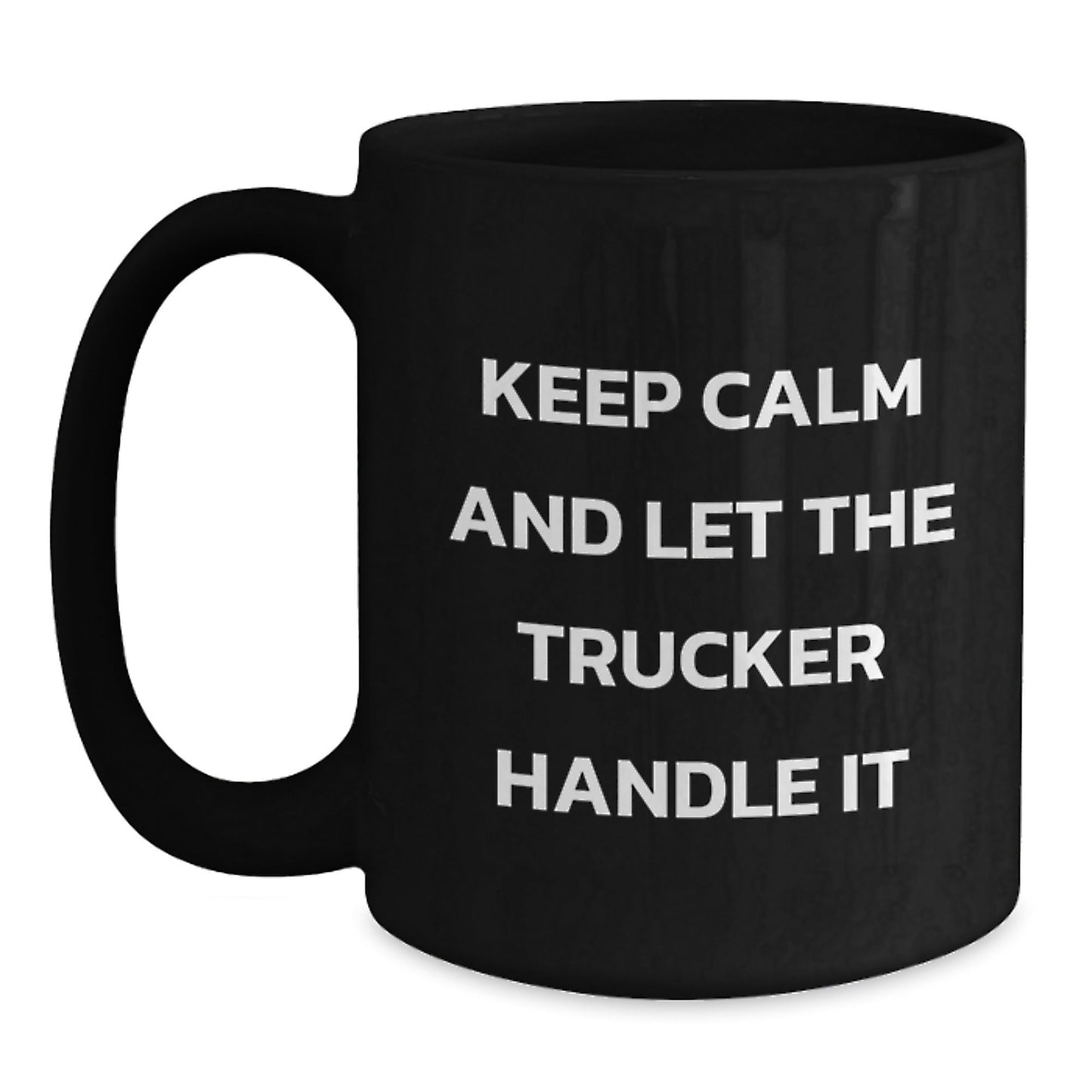 Keep Calm And Let The Trucker Handle It Funny Trucker Gifts from Men to Friends on Birthday Unique - The Buy Boom