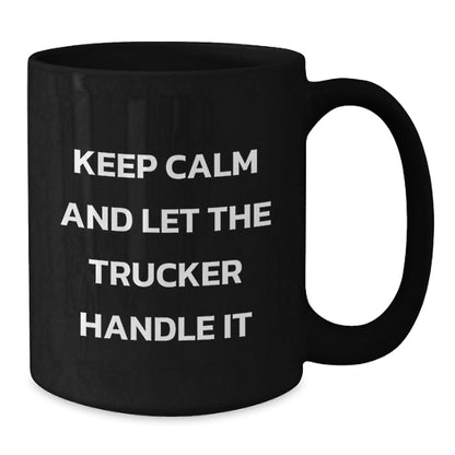 Keep Calm And Let The Trucker Handle It Funny Trucker Gifts from Men to Friends on Birthday Unique - The Buy Boom