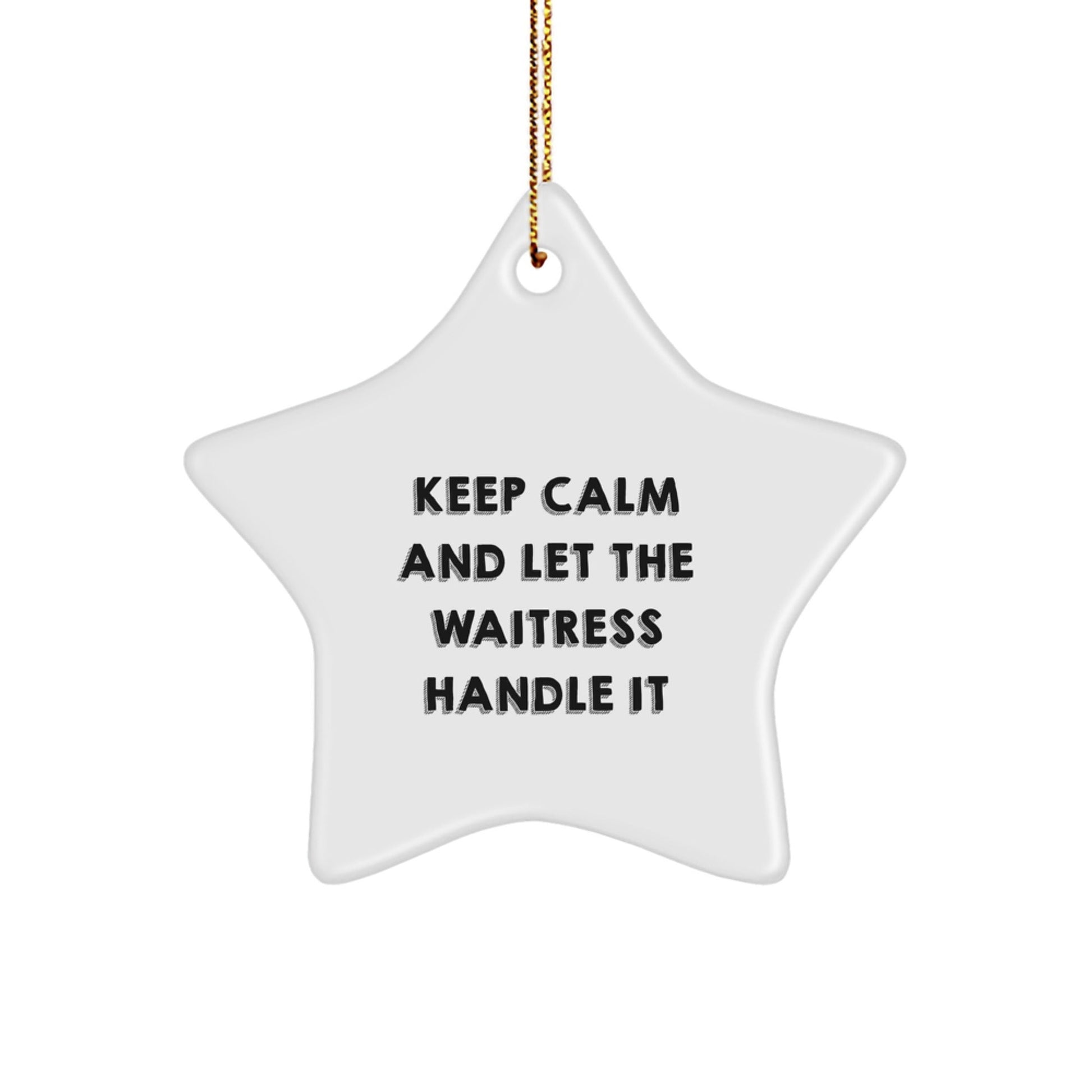 Keep Calm and Let the Waitress Handle It, Funny Waitress Gifts from Friends and Family for Christmas, Star Ornament - The Buy Boom