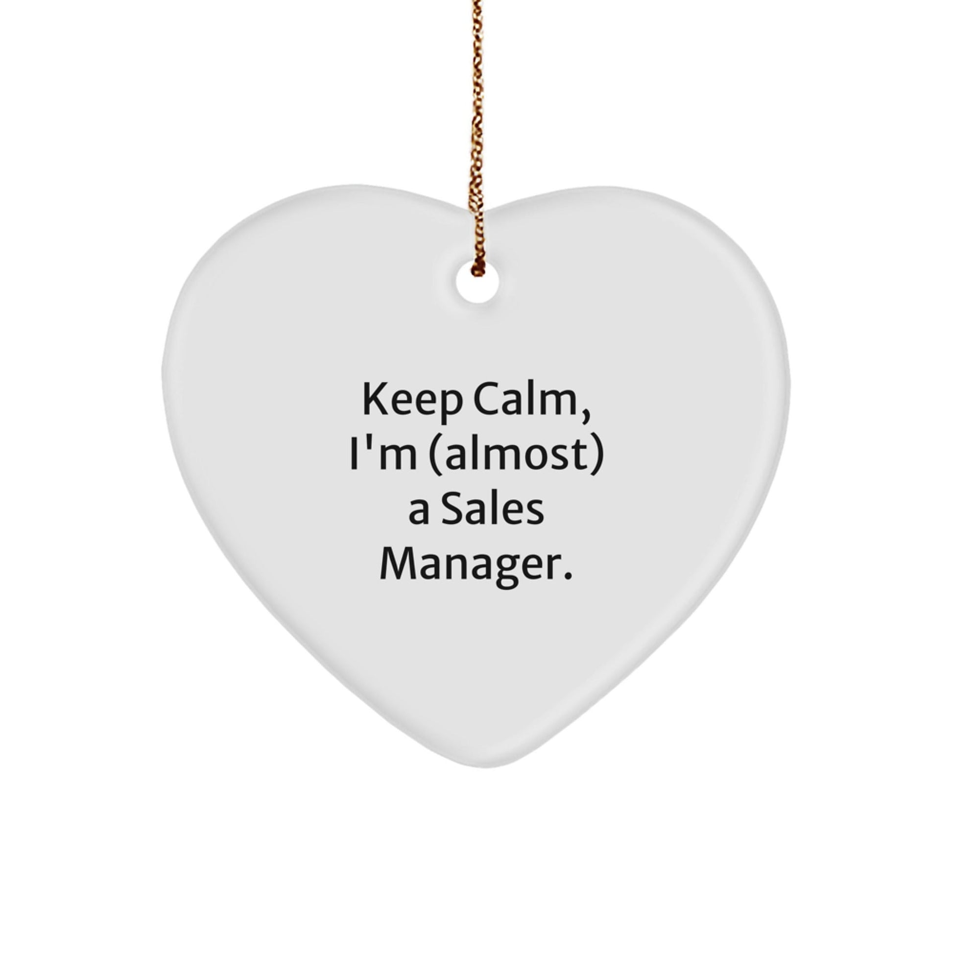 Keep Calm, I'm (almost) A Sales Manager. Funny Sales Manager Gifts from Family for Christmas Heart Ornament - The Buy Boom