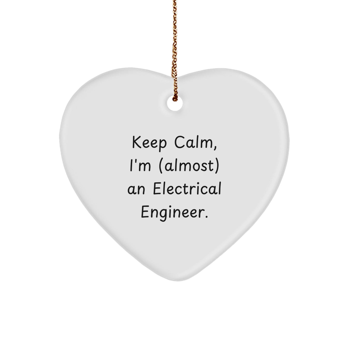 Keep Calm, I'm (almost) An Electrical Engineer., Heart Ornament for Electrical Engineers, Funny Christmas Unique Gift for Men, Friends, Coworkers, and Family - The Buy Boom