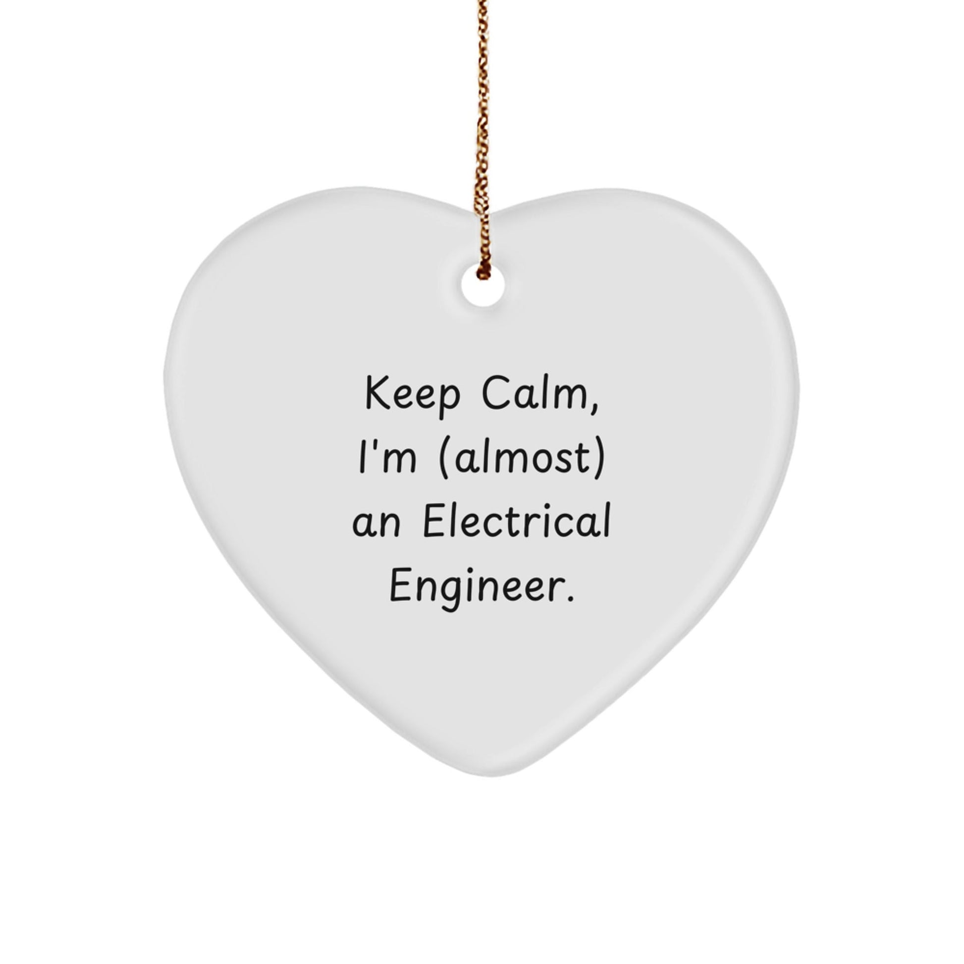 Keep Calm, I'm (almost) An Electrical Engineer., Heart Ornament for Electrical Engineers, Funny Christmas Unique Gift for Men, Friends, Coworkers, and Family - The Buy Boom