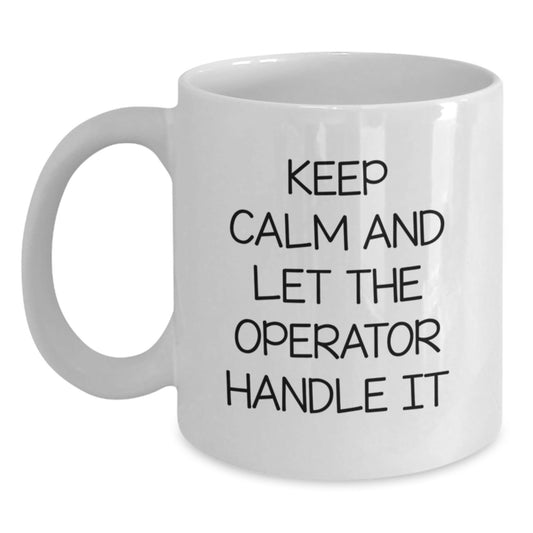 Keep Calm Operator Humor White Coffee Mugs, Funny Gifts from Friends, Family, and Coworkers for Operator's Birthday - The Buy Boom