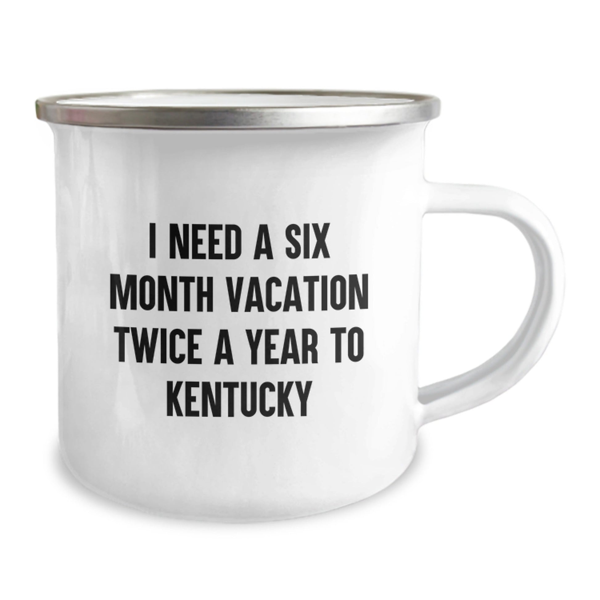 Kentucky Enthusiasts' Gift, 'I Need A Six Month Vacation Twice A Year To Kentucky' Funny Camping Mug for Birthday, Gifts from Friends - The Buy Boom