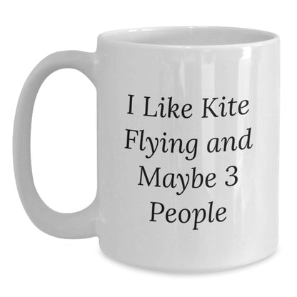 Kite Flying Enthusiast, Funny Quote 'I Like Kite Flying And Maybe 3 People' White Coffee Mug, Gifts for Kite Flying Friends, Christmas Unique Gifts from Friends, 11oz or 15oz - The Buy Boom