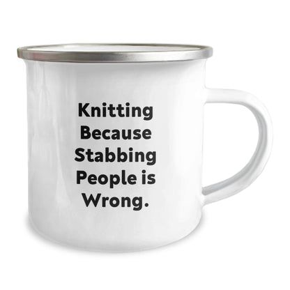 Knitting Enthusiast's Funny Birthday Unique Gift, 'Knitting Because Stabbing People Is Wrong.' Quote on 12 oz Stainless Steel Camping Mug for Friends, Family, or Coworkers - The Buy Boom