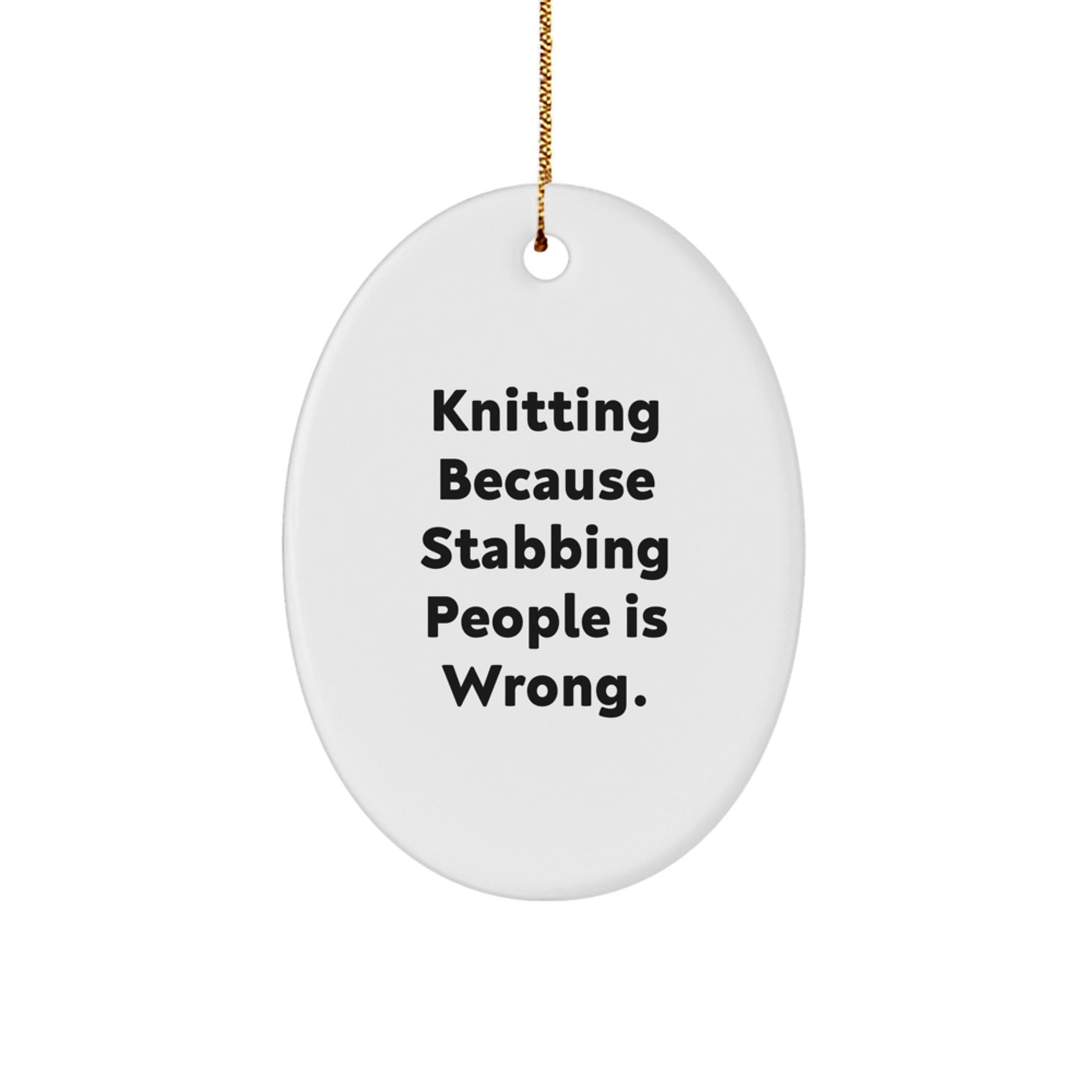 Knitting Humor Gifts from Friends - Oval Ornament with Funny Quote, Perfect Knitting Lover's Christmas Unique Gift, Unique Knitting Decorations - The Buy Boom