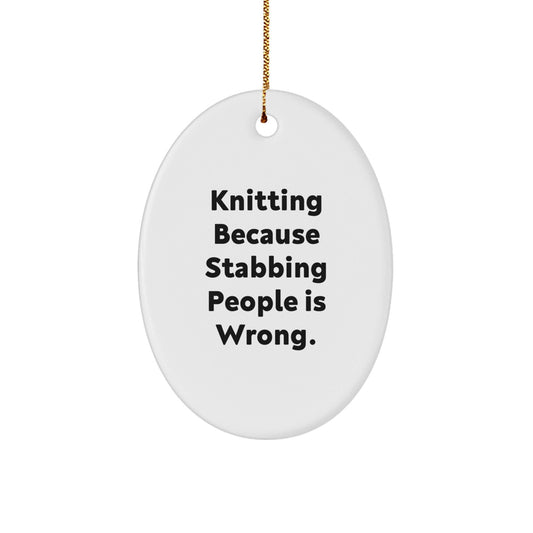 Knitting Humor Gifts from Friends - Oval Ornament with Funny Quote, Perfect Knitting Lover's Christmas Unique Gift, Unique Knitting Decorations - The Buy Boom