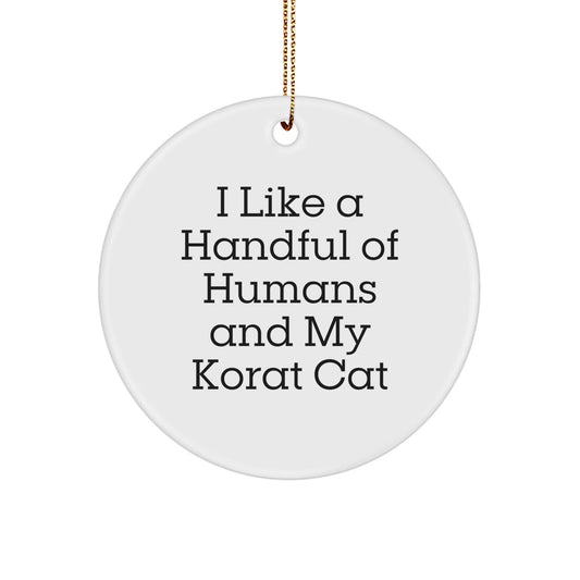 Korat Cat Circle Ornament, Funny Quote Gifts from Friends for Korat Cat Lovers at Christmas, I Like A Handful Of Humans And My Korat Cat, Circle Ornament for Korat Cat Enthusiasts - The Buy Boom