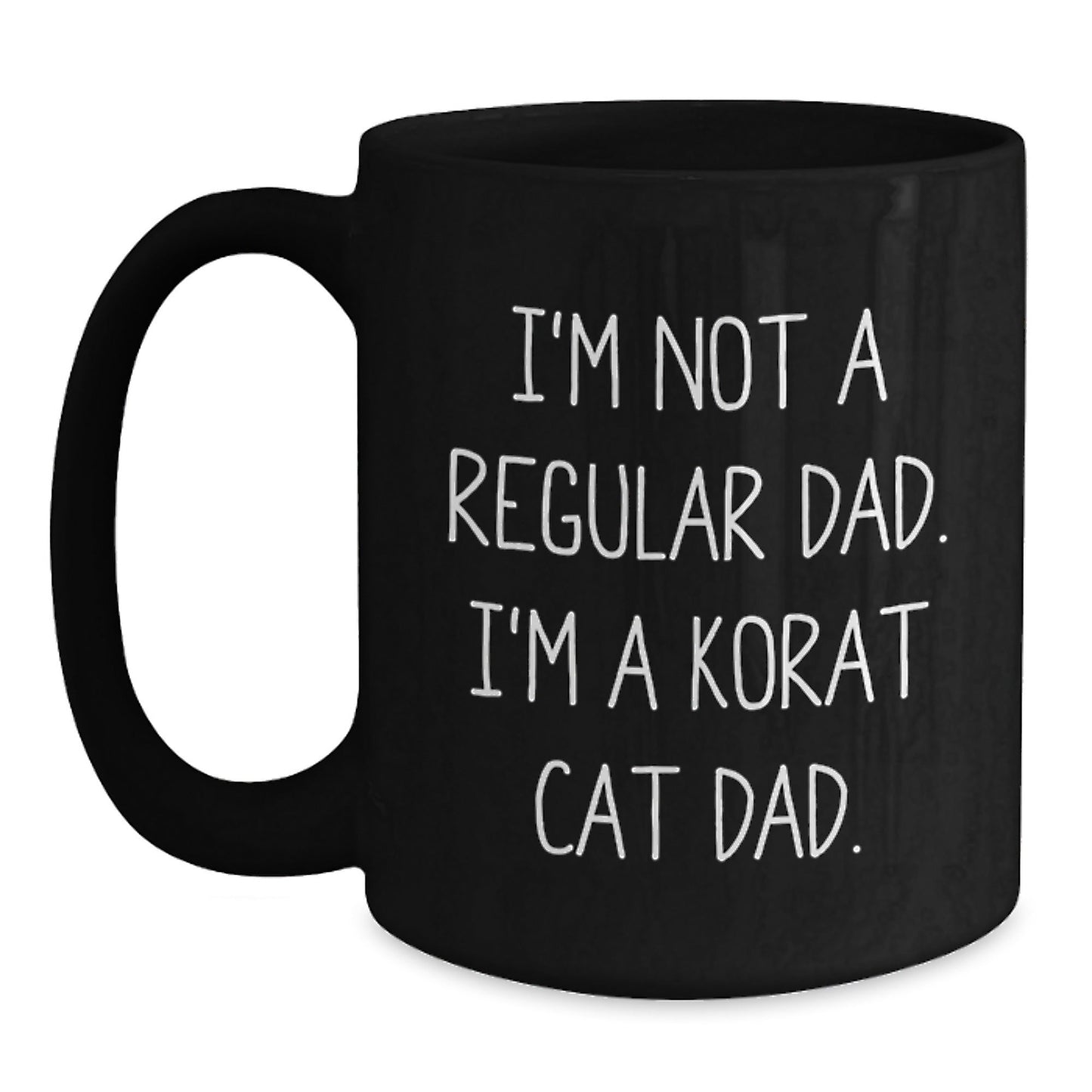 Korat Cat Dad Funny Black Coffee Mug, Gifts for Men from Friends, Unique Birthday Unique Gifts for Him, 'I'm Not A Regular Dad. I'm A Korat Cat Dad.' - The Buy Boom