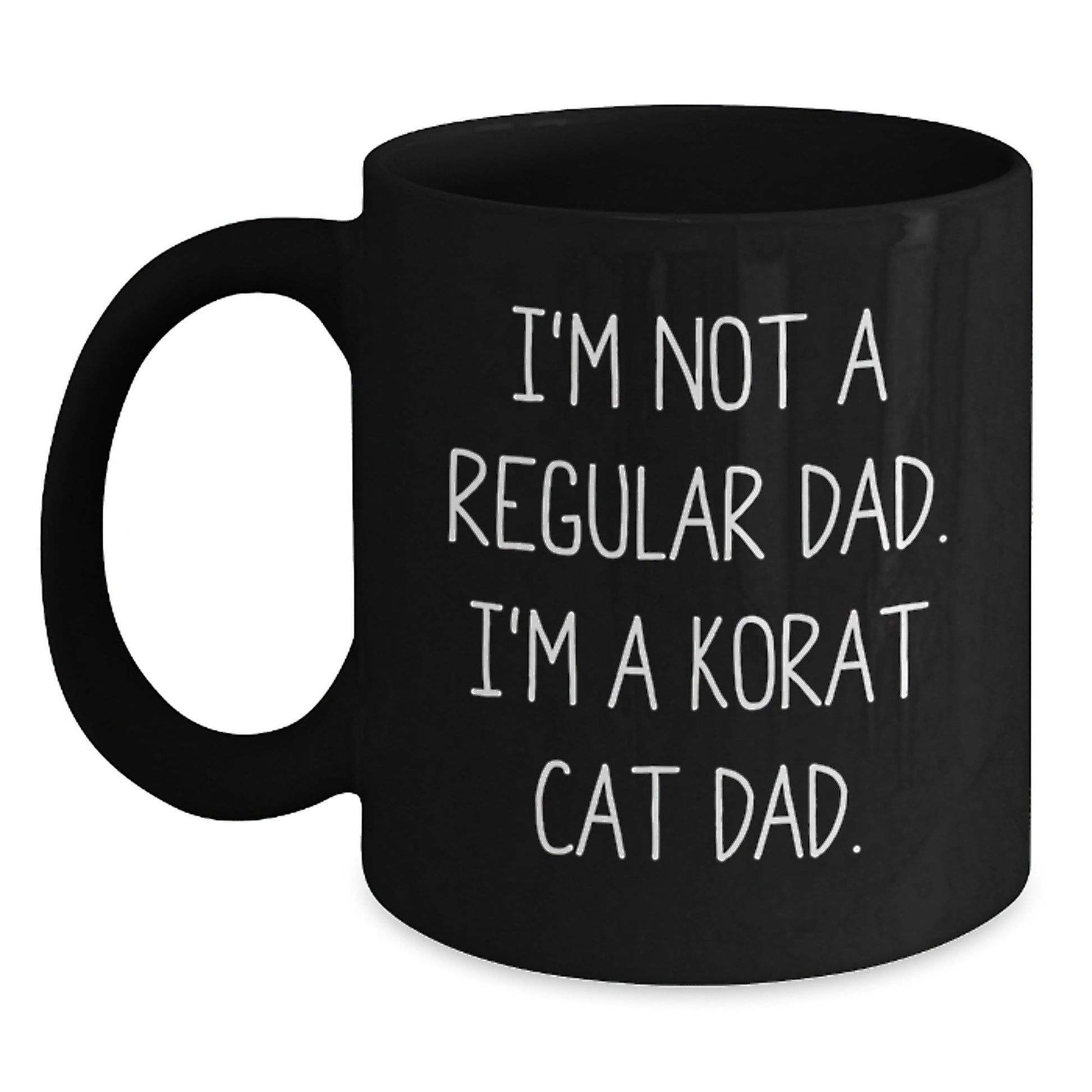 Korat Cat Dad Funny Black Coffee Mug, Gifts for Men from Friends, Unique Birthday Unique Gifts for Him, 'I'm Not A Regular Dad. I'm A Korat Cat Dad.' - The Buy Boom