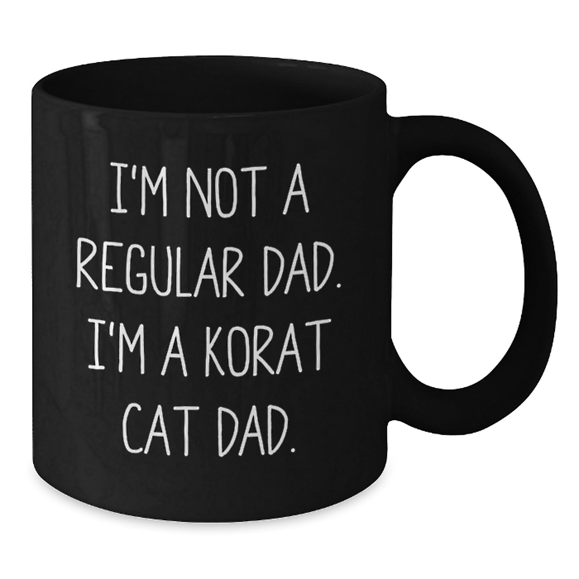 Korat Cat Dad Funny Black Coffee Mug, Gifts for Men from Friends, Unique Birthday Unique Gifts for Him, 'I'm Not A Regular Dad. I'm A Korat Cat Dad.' - The Buy Boom