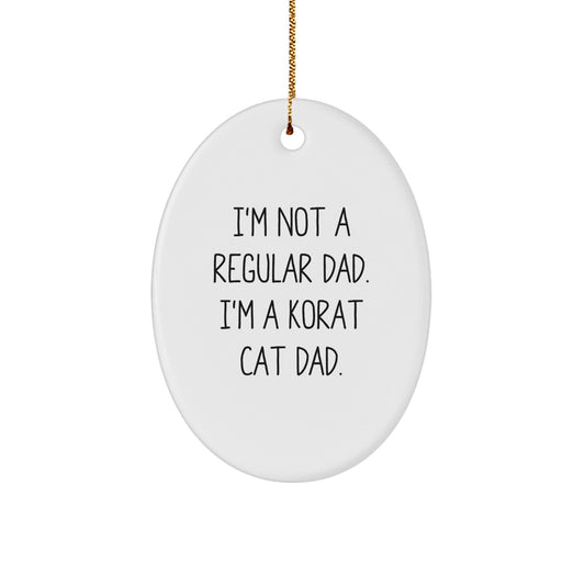 Korat Cat Dad Gifts - Funny Oval Ornament for Men, Women, Friends, Family, Christmas Unique Gifts from Korat Cat Lovers - The Buy Boom