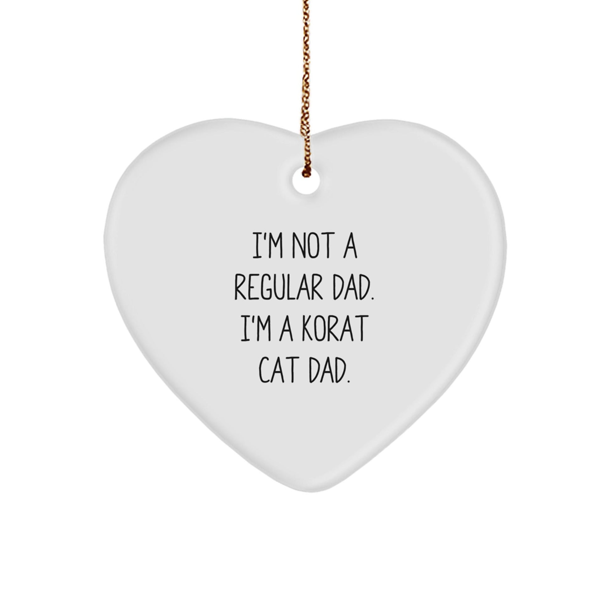 Korat Cat Dad Gifts - Funny Quote Heart Ornament, Christmas Unique Gifts from Men to Family - The Buy Boom