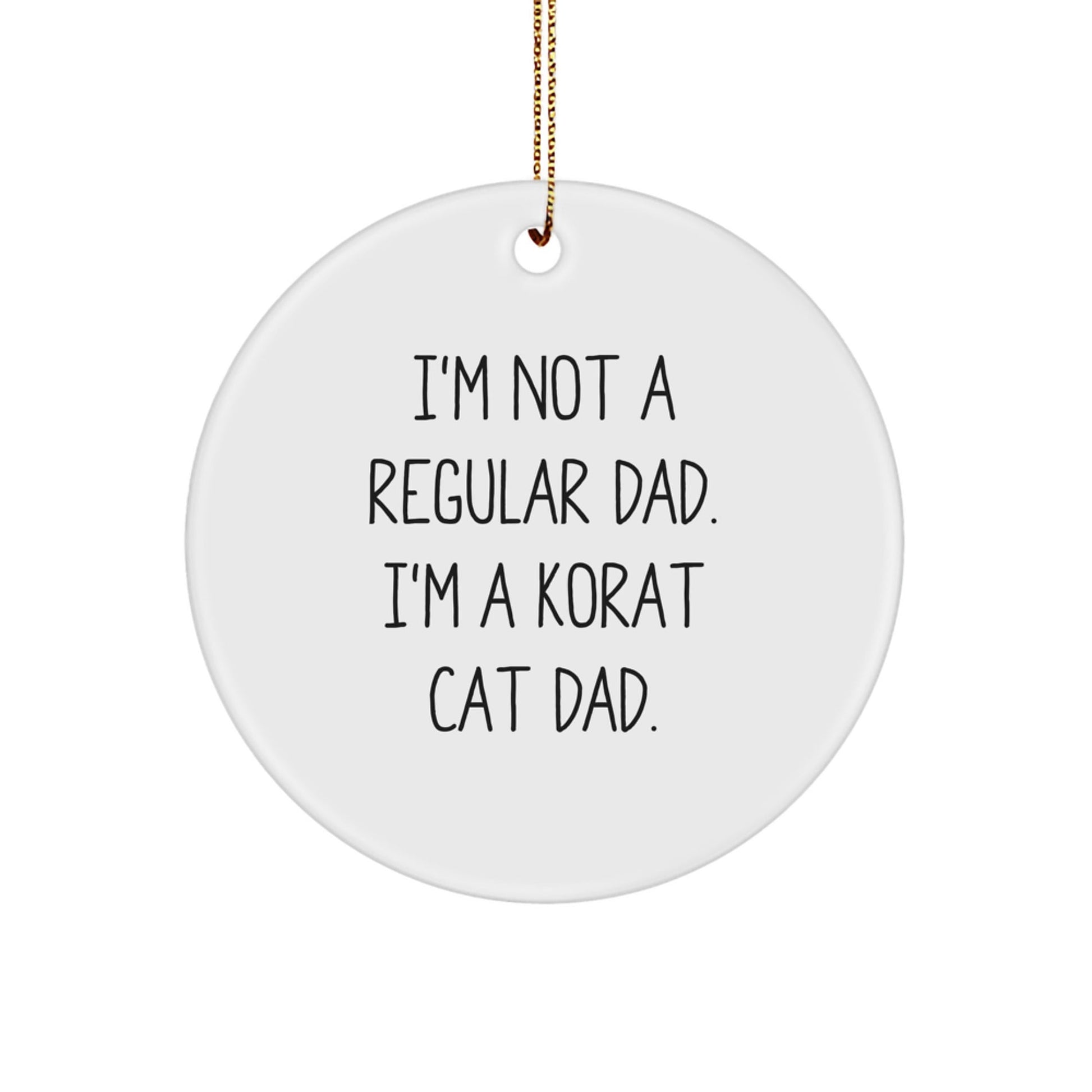 Korat Cat Dad's Funny Circle Ornament Gifts from Family, Friends, or Coworkers to Korat Cat Lovers - The Buy Boom