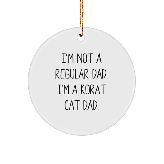 Korat Cat Dad's Funny Circle Ornament Gifts from Family, Friends, or Coworkers to Korat Cat Lovers - The Buy Boom