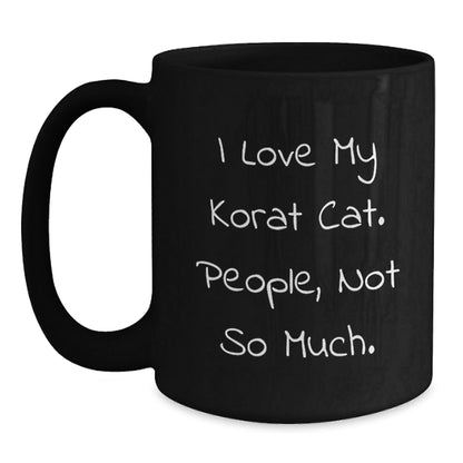 Korat Cat Lover Gifts, Funny Korat Cat Mugs for Birthday, Gifts from Friends, Gifts for Korat Cat Enthusiasts, I Love My Korat Cat, People Not So Much. - The Buy Boom
