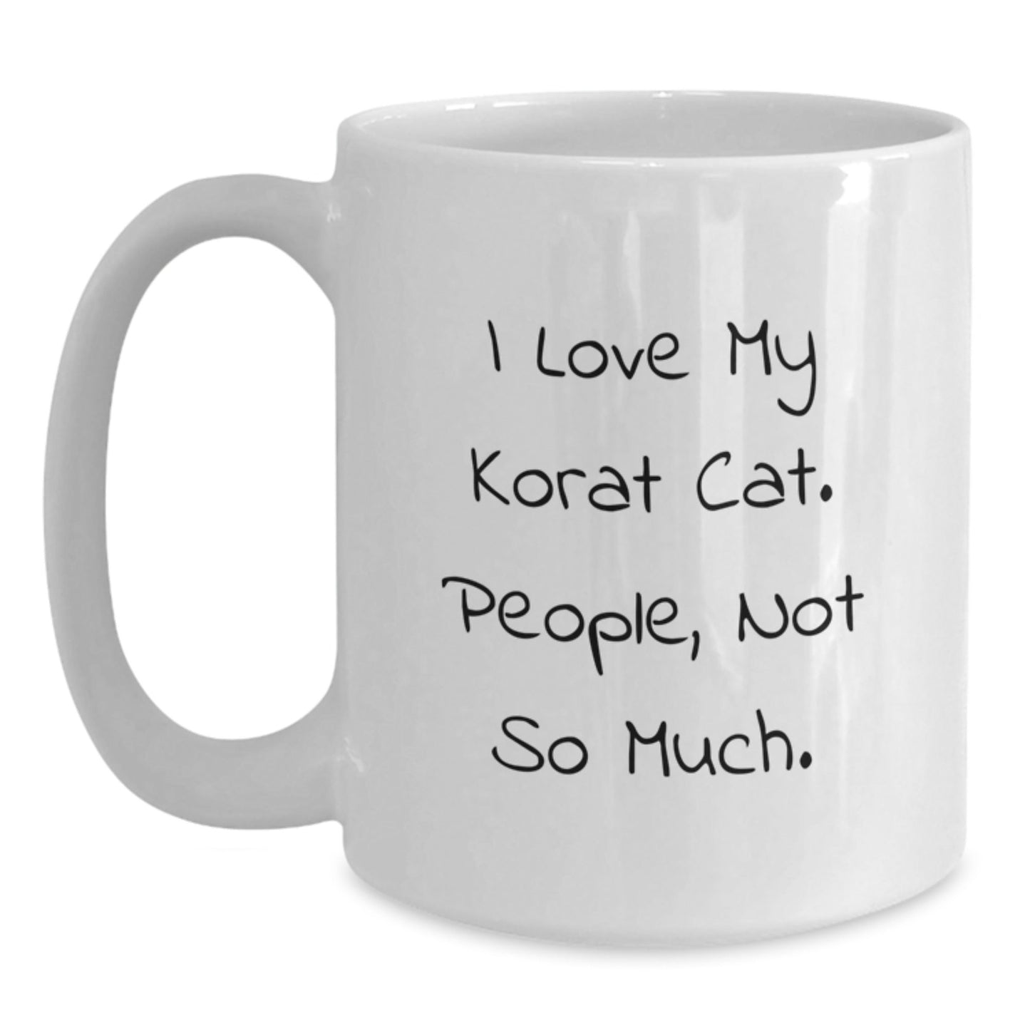Korat Cat Lovers Funny Gifts from Friends Unique Birthday Korat Cat White Coffee Mug, 'I Love My Korat Cat. People, Not So Much.' - The Buy Boom