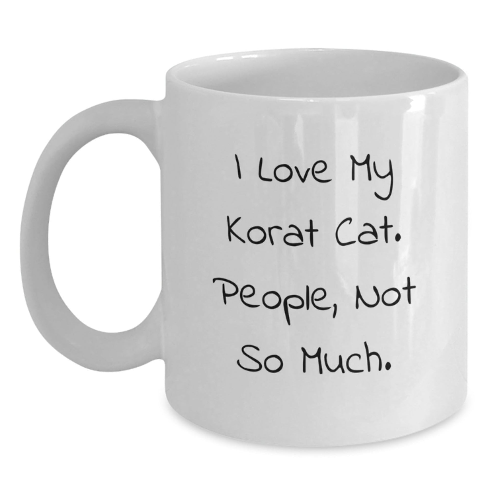 Korat Cat Lovers Funny Gifts from Friends Unique Birthday Korat Cat White Coffee Mug, 'I Love My Korat Cat. People, Not So Much.' - The Buy Boom