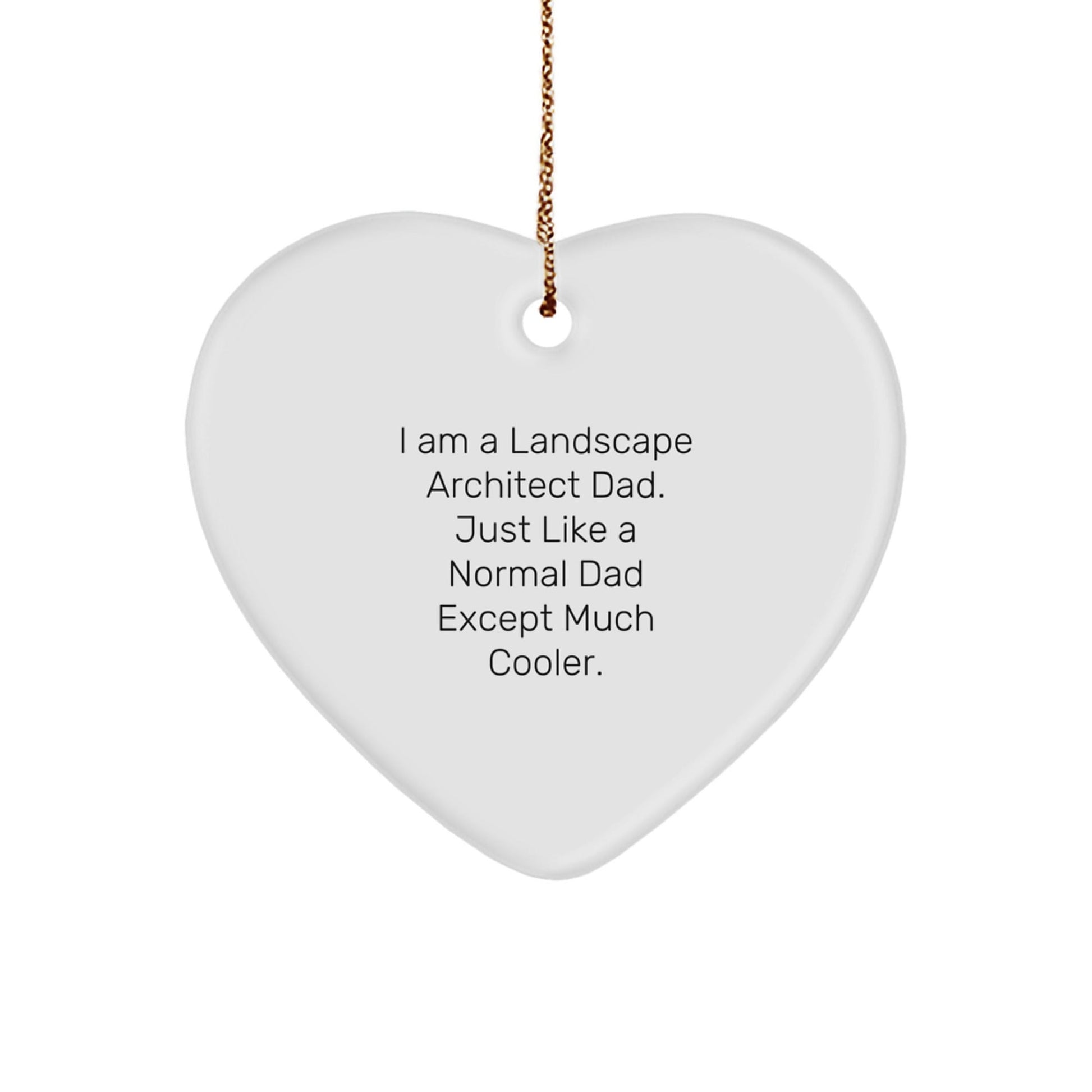 Landscape Architect Gifts from Dad - 'I Am A Landscape Architect Dad... Much Cooler' Heart Ornament for Christmas - The Buy Boom