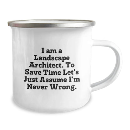 Landscape Architect Gifts from Friends - Funny Camping Mug for Graduation - 'I Am A Landscape Architect. To Save Time Let's Just Assume I'm Never Wrong.' - 12 oz Stainless Steel with Enamel Finish - The Buy Boom