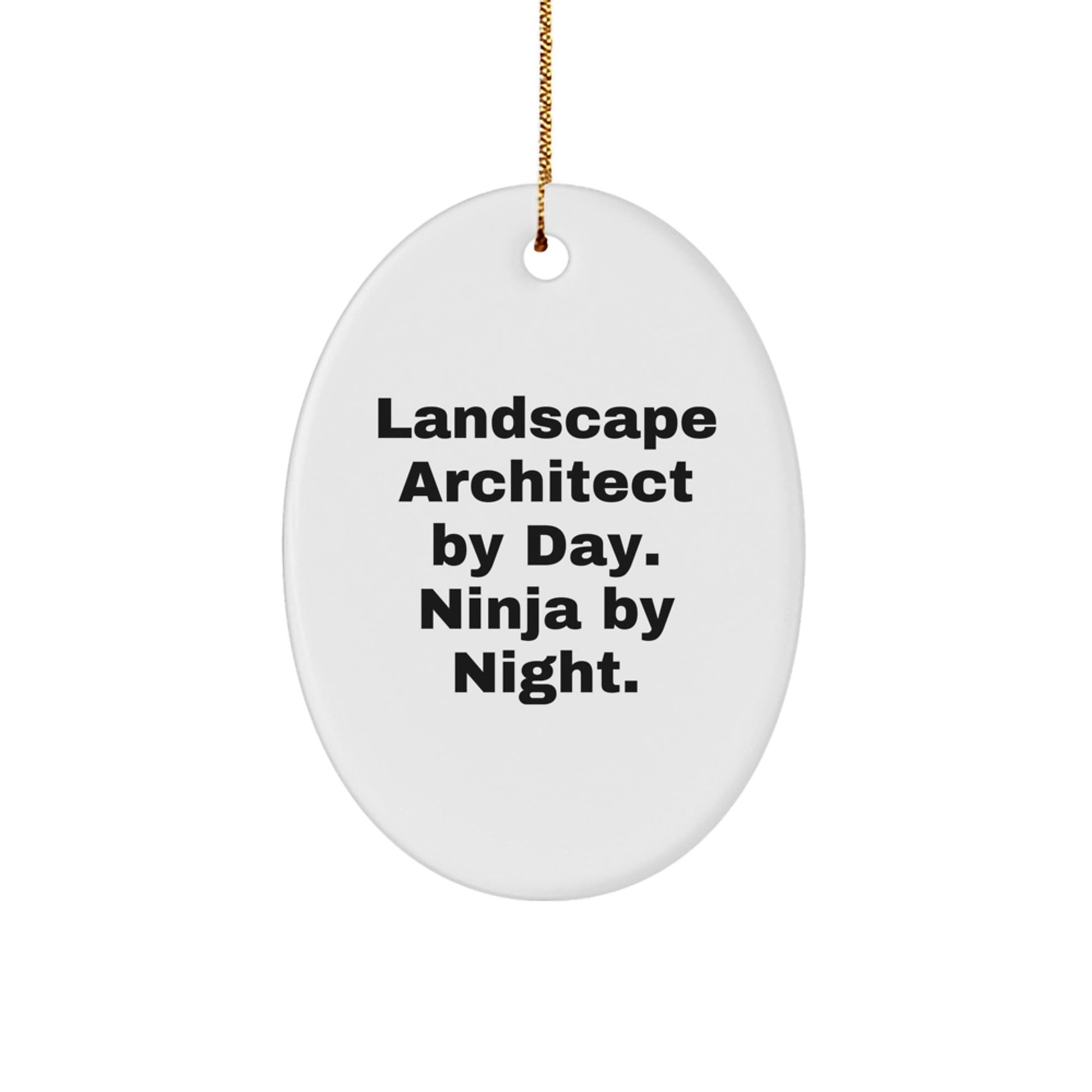 Landscape Architect Gifts, Oval Ornament, Funny Quote, 'Landscape Architect By Day. Ninja By Night.' - Gifts for Landscape Architects from Friends - The Buy Boom