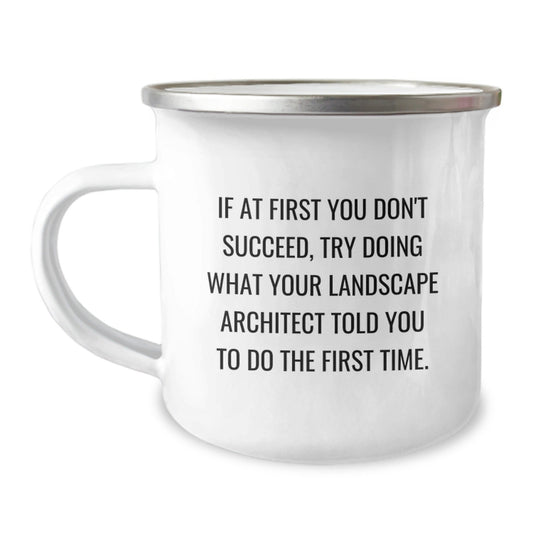 Landscape Architect Humor Gifts from Men, Funny Camping Mug for Landscape Architect Graduation, Gifts from Friends, Coworkers, Family - 'If At First You Don't Succeed' Quote - The Buy Boom