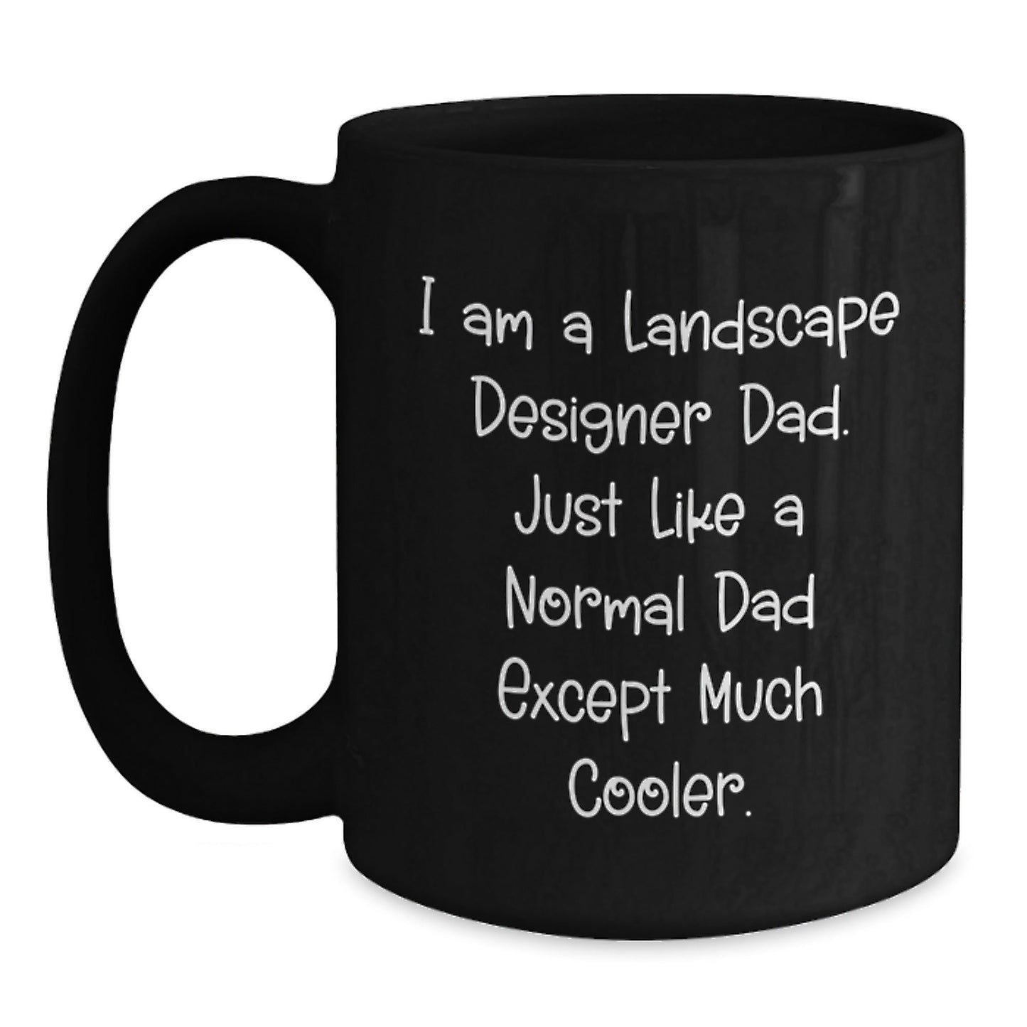 Landscape Designer Dad Gifts, Funny Black Coffee Mug, 'I Am A Landscape Designer Dad...', Perfect for Graduation, Gifts from Dad to Landscape Designer - The Buy Boom
