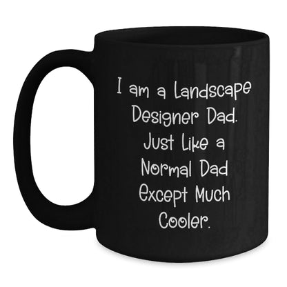 Landscape Designer Dad Gifts, Funny Black Coffee Mug, 'I Am A Landscape Designer Dad...', Perfect for Graduation, Gifts from Dad to Landscape Designer - The Buy Boom