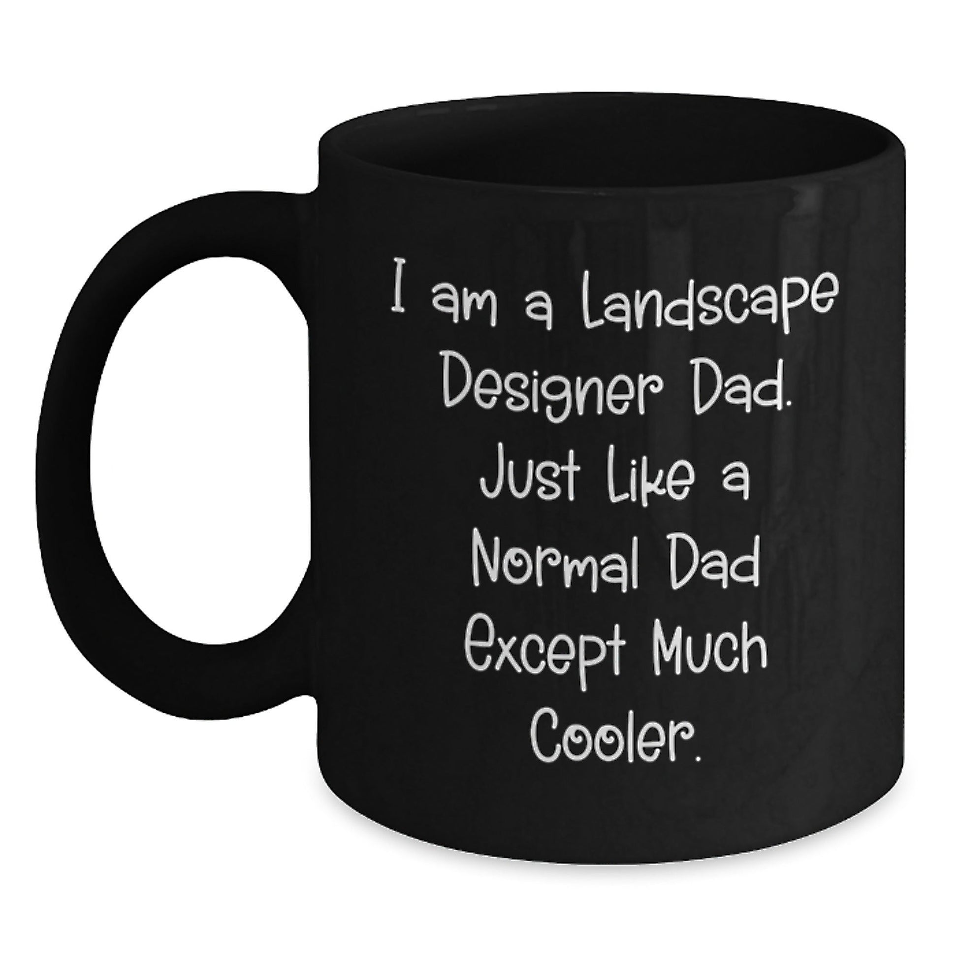 Landscape Designer Dad Gifts, Funny Black Coffee Mug, 'I Am A Landscape Designer Dad...', Perfect for Graduation, Gifts from Dad to Landscape Designer - The Buy Boom