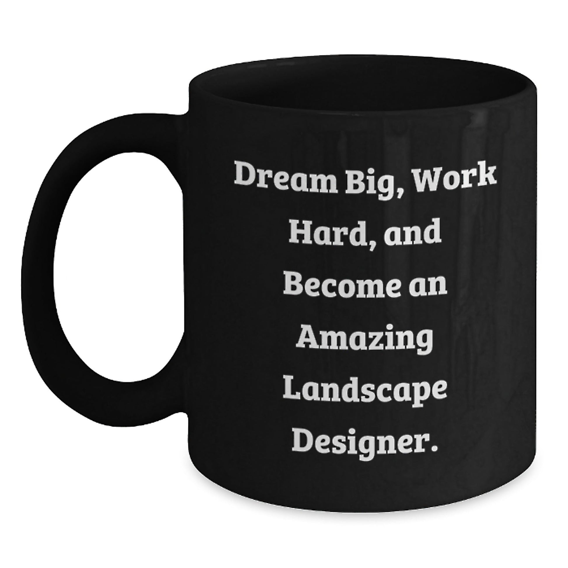 Landscape Designer Funny Mugs, Inspirational Gift for Landscape Designers at Christmas, Black Coffee Mug Design with Dream Big Quote - The Buy Boom
