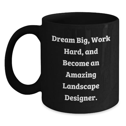 Landscape Designer Funny Mugs, Inspirational Gift for Landscape Designers at Christmas, Black Coffee Mug Design with Dream Big Quote - The Buy Boom