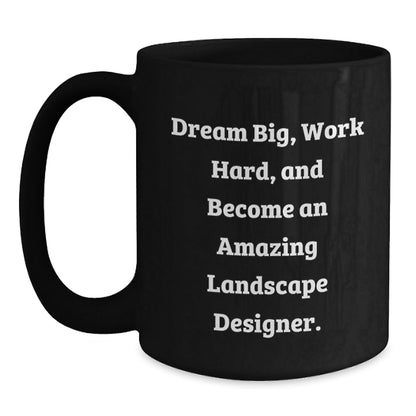Landscape Designer Funny Mugs, Inspirational Gift for Landscape Designers at Christmas, Black Coffee Mug Design with Dream Big Quote - The Buy Boom