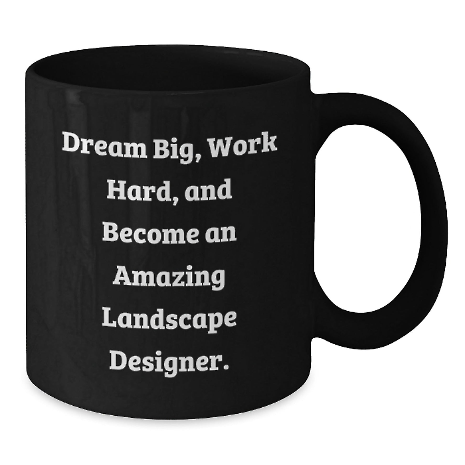 Landscape Designer Funny Mugs, Inspirational Gift for Landscape Designers at Christmas, Black Coffee Mug Design with Dream Big Quote - The Buy Boom