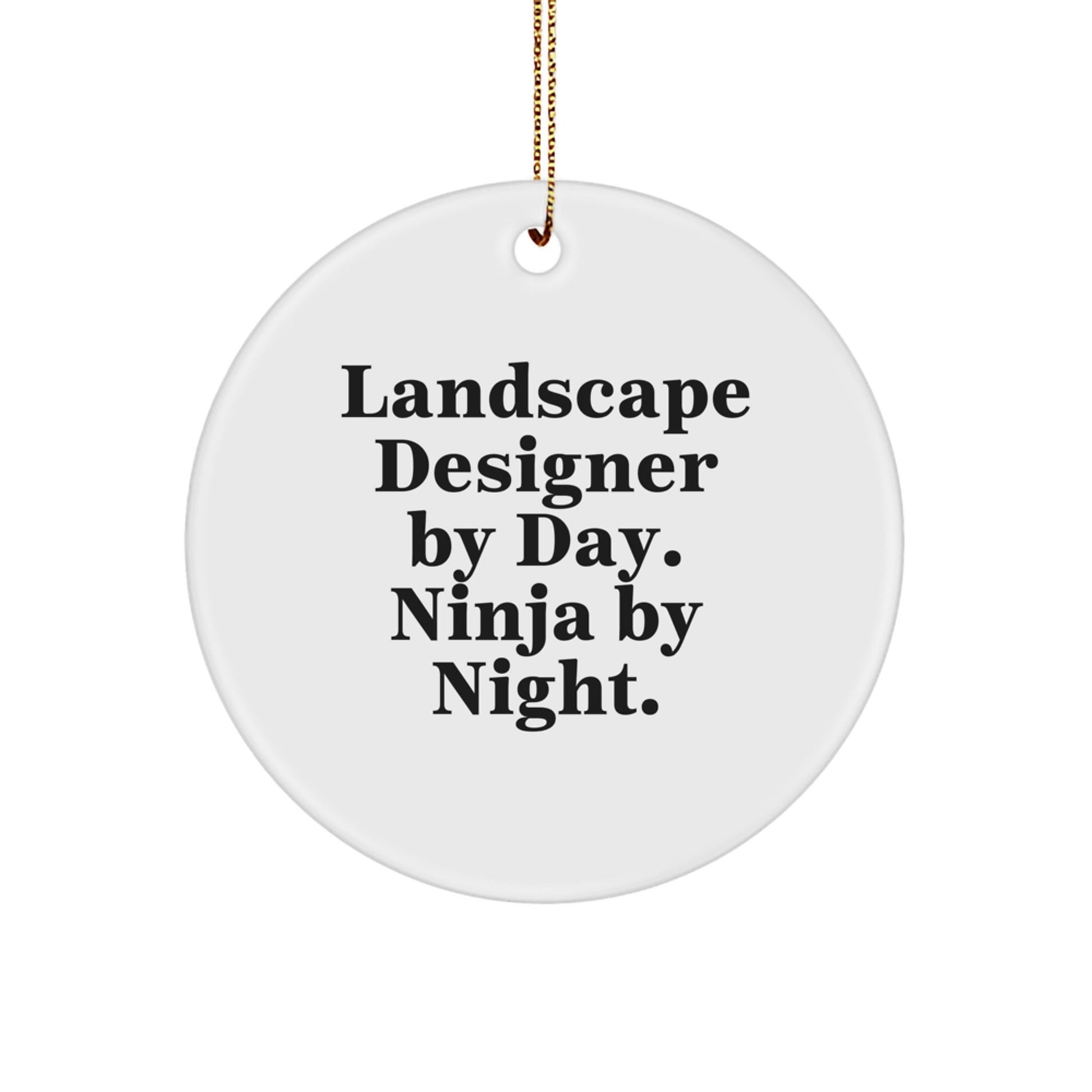 Landscape Designer Gifts - Circle Ornament, 'Landscape Designer By Day. Ninja By Night.' Quote, Christmas Unique Gifts from Friends to Landscape Designers - The Buy Boom