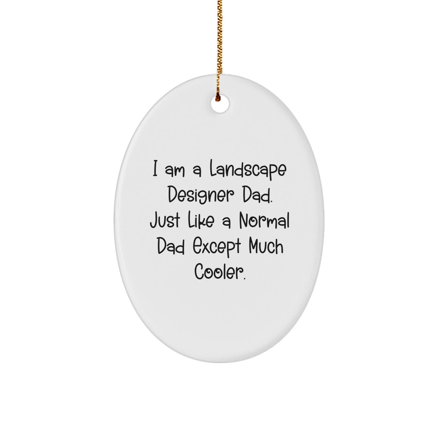 Landscape Designer Gifts from Dad - Funny Oval Ornament for Men, Perfect for Christmas Unique Gifts - The Buy Boom