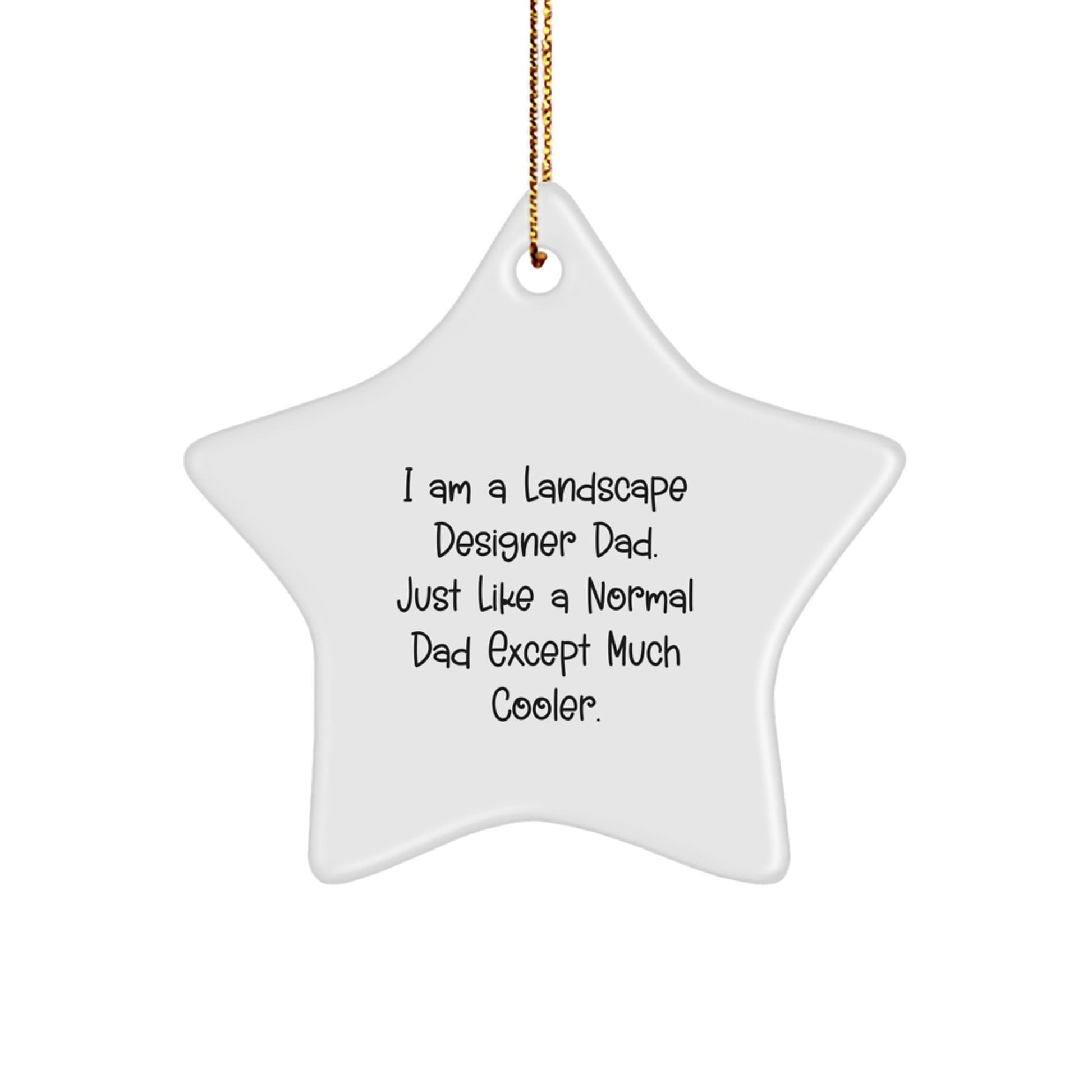 Landscape Designer Gifts from Dad, Star Ornament for Christmas, 'I Am A Landscape Designer Dad' Quote, Unique Gifts for Landscape Designer, Men, and Family - Funny and Cute - The Buy Boom