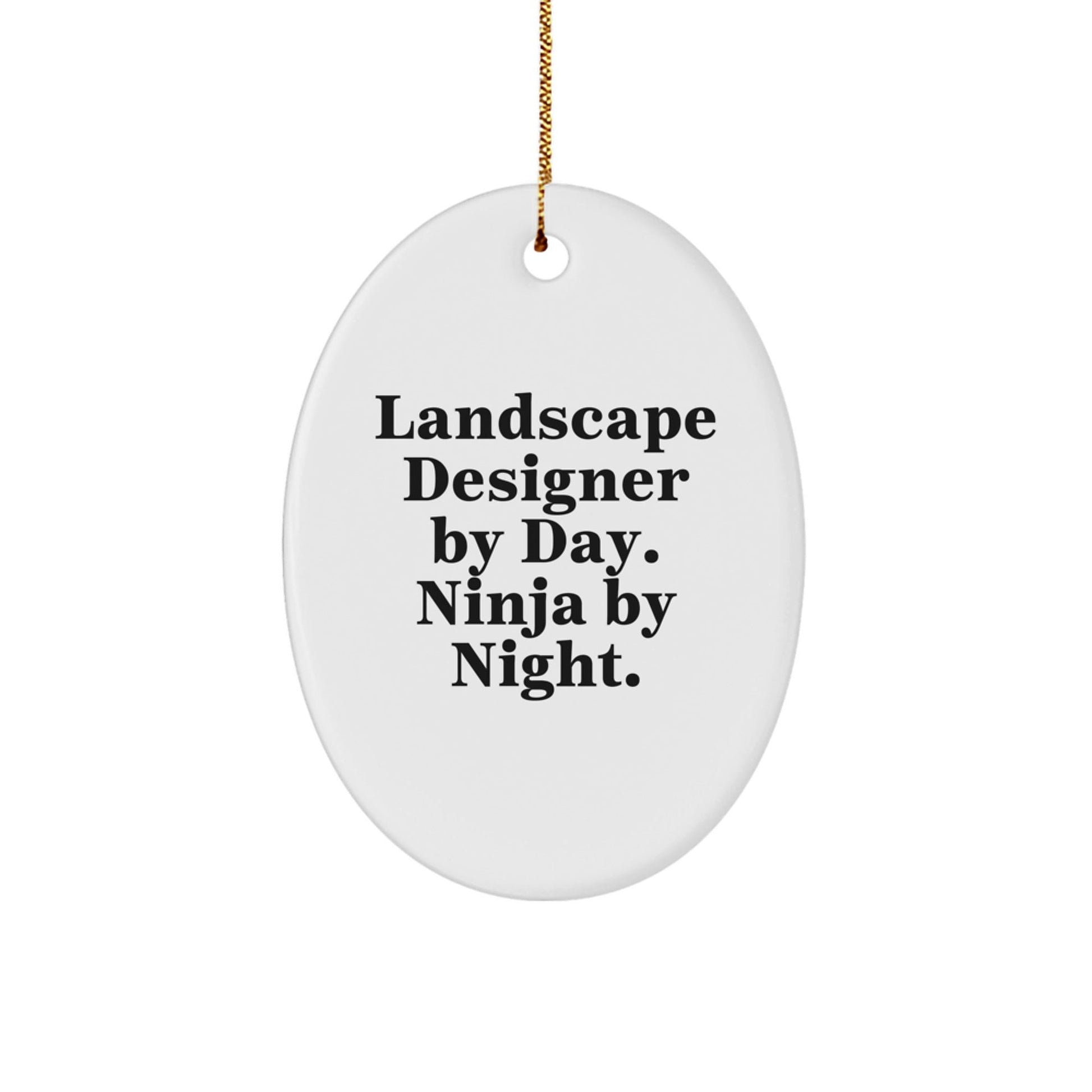 Landscape Designer Gifts from Friends for Christmas - Oval Ornament by Day Ninja By Night. - The Buy Boom