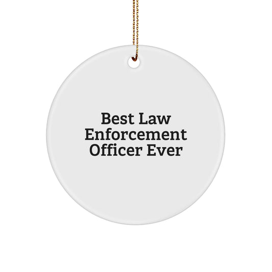 Law Enforcement Officer Gifts from Friends - Best Law Enforcement Officer Ever Circle Ornament, Funny Quote, White, 2.75" Tall, Christmas Unique Gifts - The Buy Boom