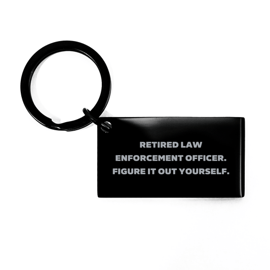 Law Enforcement Officer Keychain, 'Figure It Out Yourself', Funny Quote, Black Stainless Steel, Gifts for Men, Women, Friends, Family, Graduation Unique Gifts from Coworkers - The Buy Boom