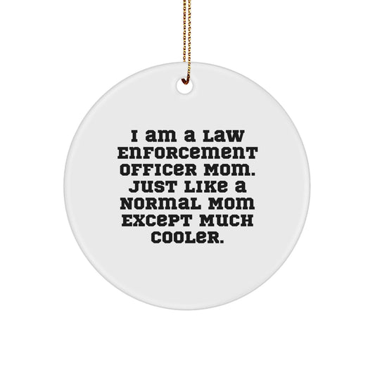 Law Enforcement Officer Mom Gifts from Family, Unique Circle Ornament for Christmas, 'I Am A Law Enforcement Officer Mom', Funny White Circle Ornament - The Buy Boom