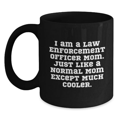 Law Enforcement Officer Mom Gifts - Unique Birthday Unique Gifts for Her from Friends, Family, Coworkers - Funny Coffee Mug Quote - The Buy Boom