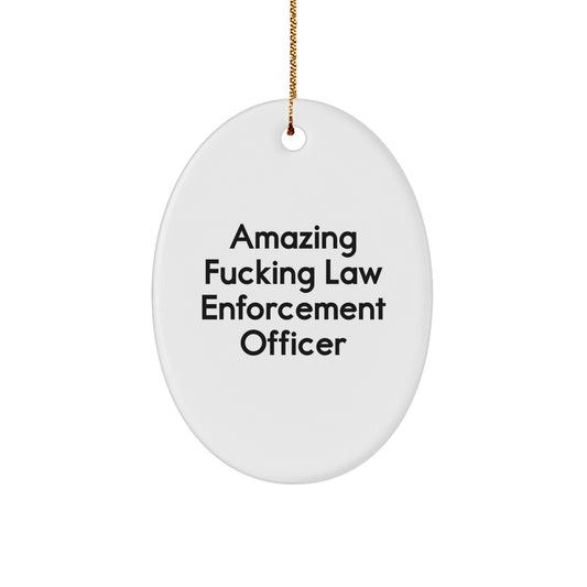 Law Enforcement Officer Oval Ornament Gifts from Men, Funny 'Amazing F - king Law Enforcement Officer' Quote Christmas Unique Gifts for Law Enforcement Officer - The Buy Boom