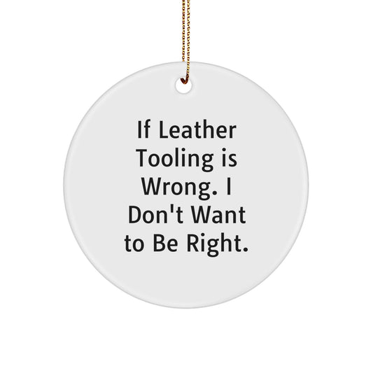 Leather Tooling Fun Gifts from Friends and Family, Circle Ornament with Funny Quote, White Christmas Decor, Unique and Cute Presents for Men and Women - The Buy Boom