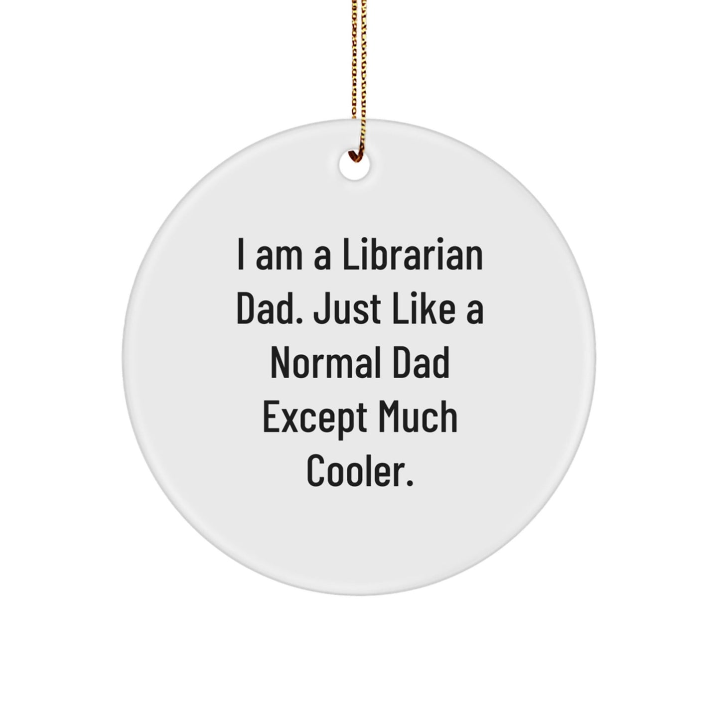 Librarian Dad Humor Gifts for Librarian Men from Family Members this Christmas Unique Circle Ornament - The Buy Boom