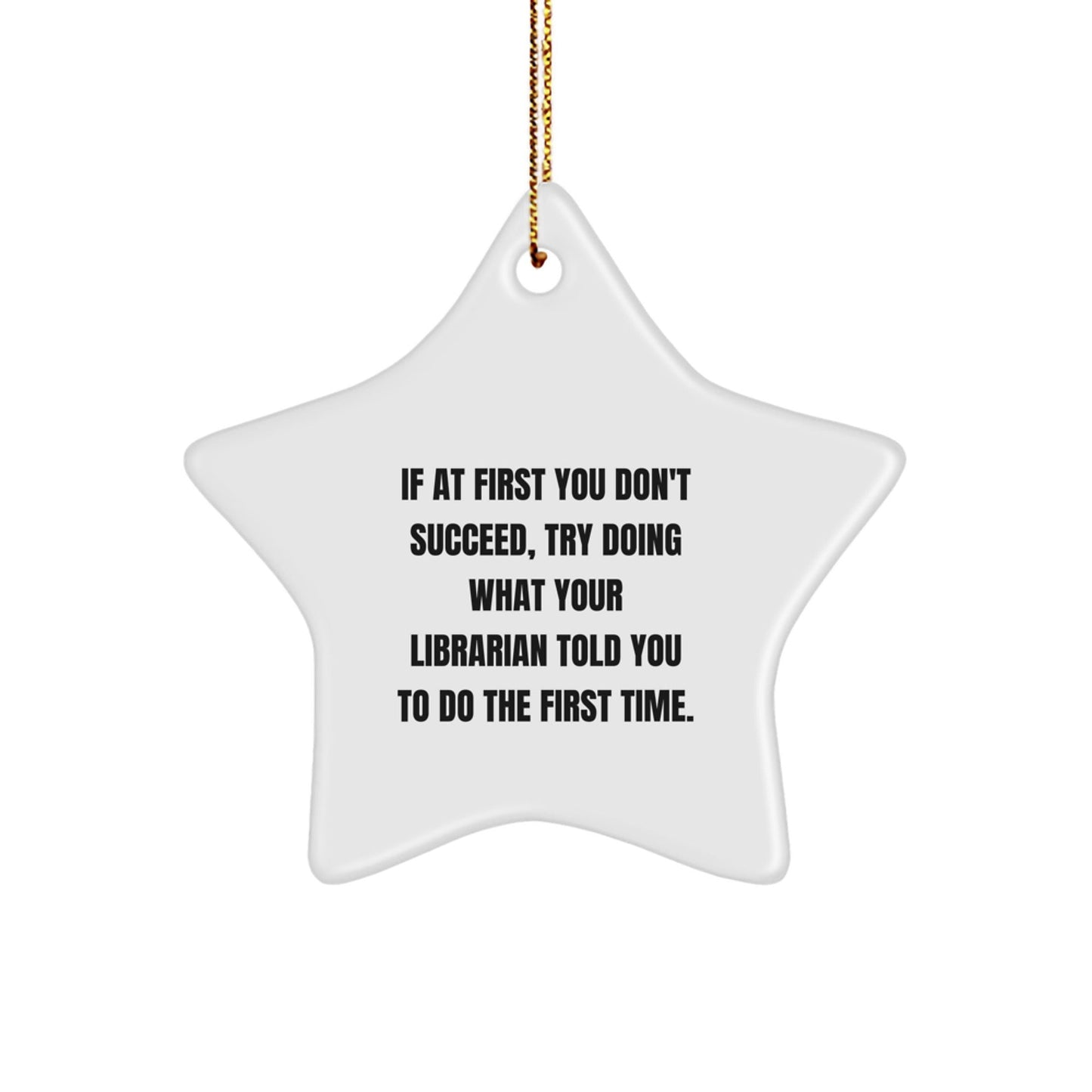 Librarian Gifts from Friends - Funny Star Ornament with Inspirational Quote, White Color, Star Shaped, Perfect for Christmas Unique Gifts for Librarian - The Buy Boom