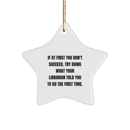 Librarian Gifts from Friends - Funny Star Ornament with Inspirational Quote, White Color, Star Shaped, Perfect for Christmas Unique Gifts for Librarian - The Buy Boom
