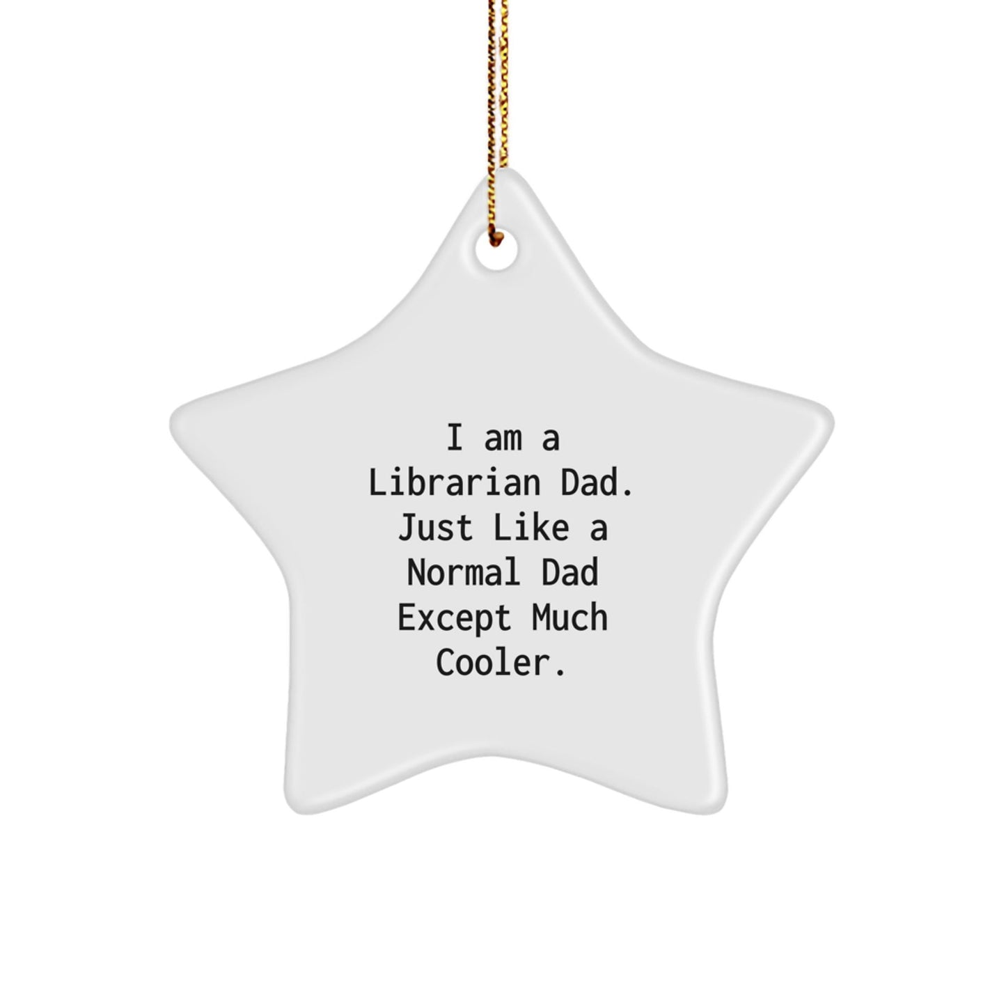 Librarian Gifts from Friends, I Am A Librarian Dad - Funny Star Ornament, Perfect for Librarian Christmas Unique Gifts - The Buy Boom