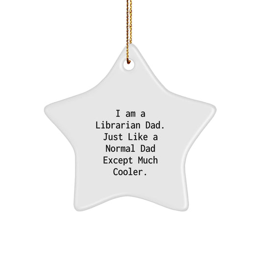 Librarian Gifts from Friends, I Am A Librarian Dad - Funny Star Ornament, Perfect for Librarian Christmas Unique Gifts - The Buy Boom